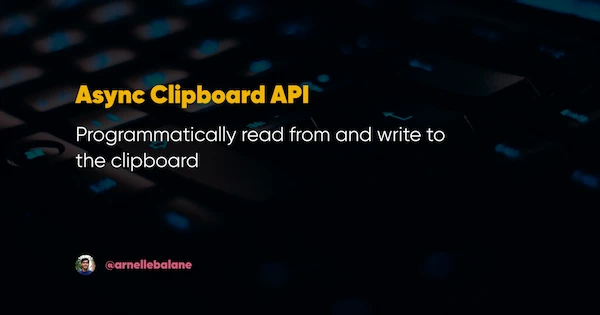 Async Clipboard API: Accessing the clipboard using JavaScript