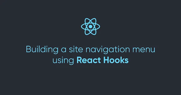 Building a site navigation menu using React Hooks